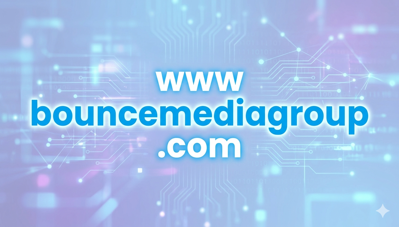 www bouncemediagroup .com – Modern Media Strategy, Digital Influence & Brand Growth