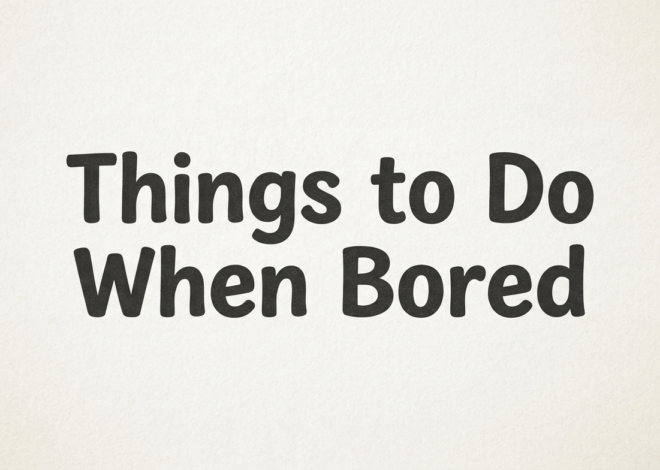 Things to Do When Bored During Breaks