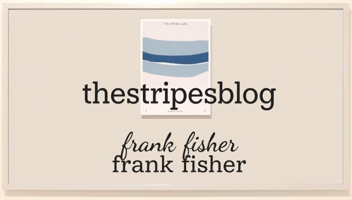 thestripesblog frank fisher: 7 Powerful Insights You Must Know