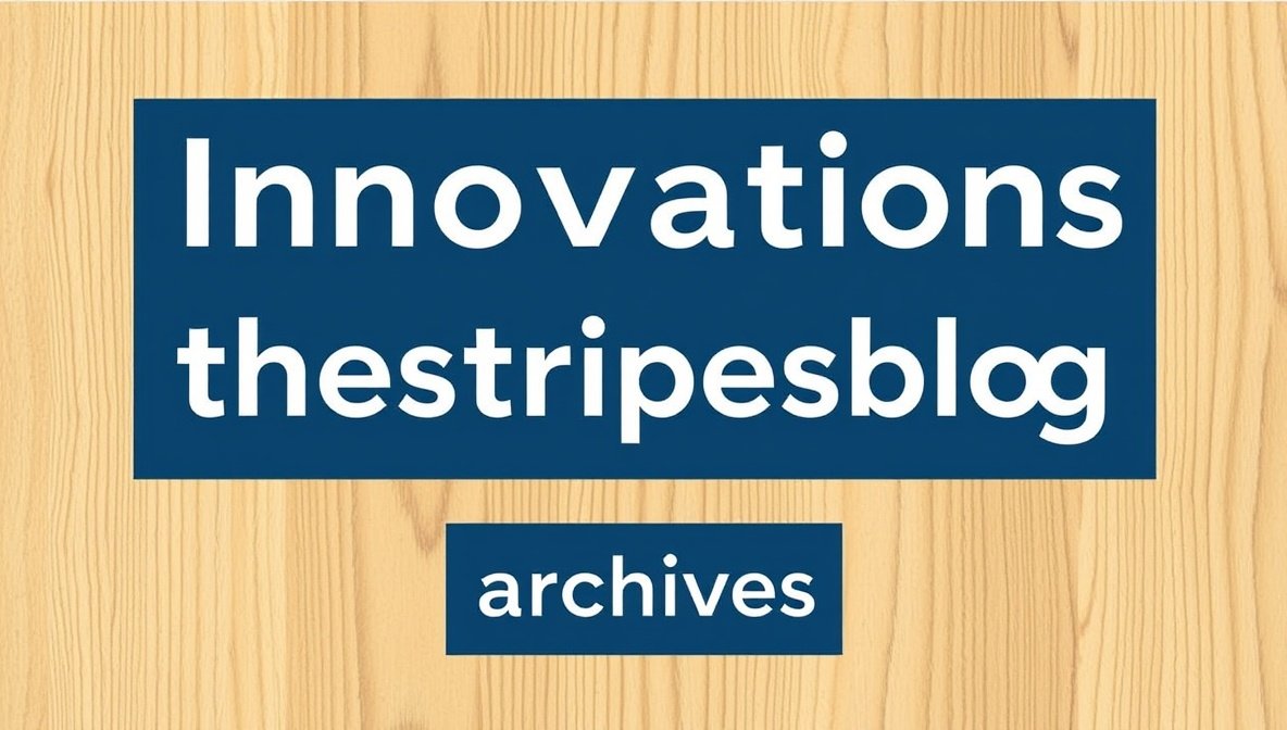 Discover Innovations TheStripesBlog Archives Today